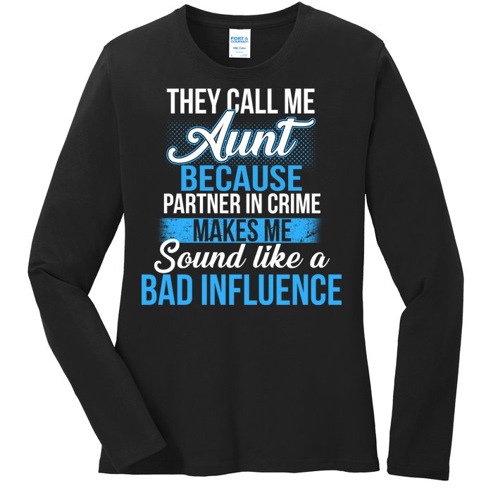 Aunt Partner In Crime Bad Influence Ladies Long Sleeve Shirt