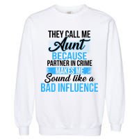 Aunt Partner In Crime Bad Influence Garment-Dyed Sweatshirt