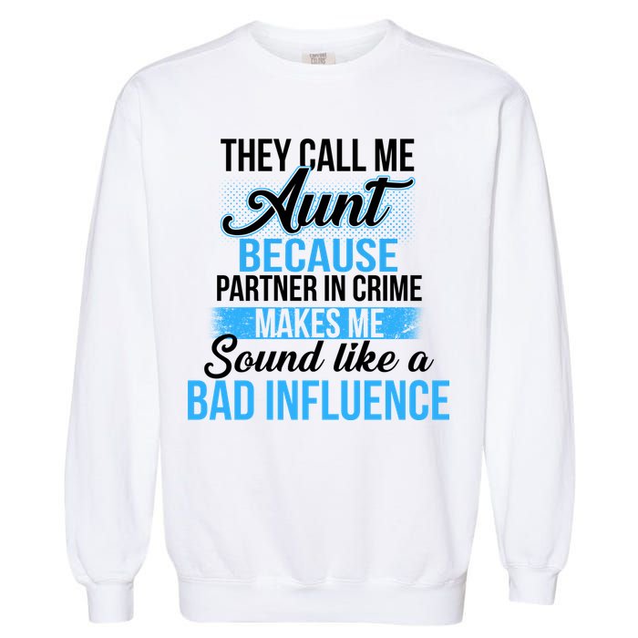 Aunt Partner In Crime Bad Influence Garment-Dyed Sweatshirt