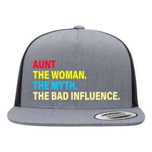 Aunt The Woman The Myth The Bad Influence Flat Bill Trucker Hat