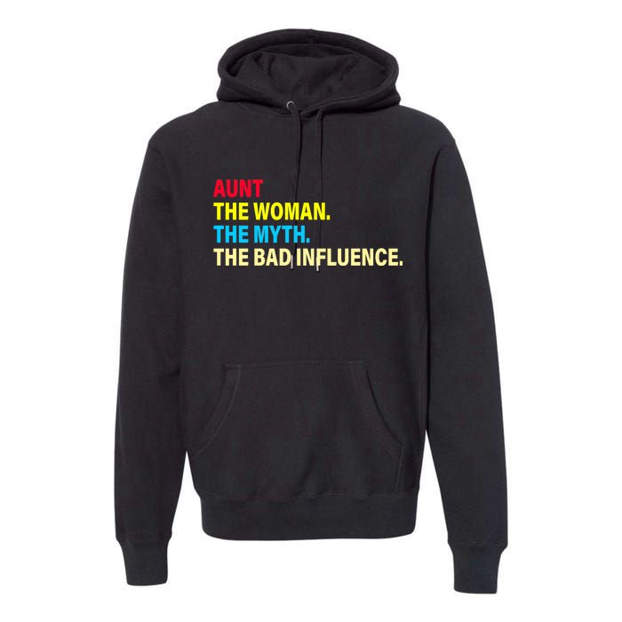 Aunt The Woman The Myth The Bad Influence Premium Hoodie