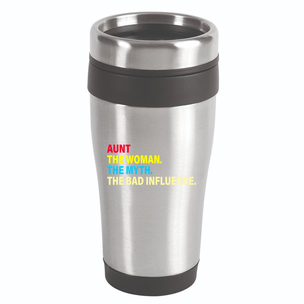 Aunt The Woman The Myth The Bad Influence 16oz Travel Tumbler