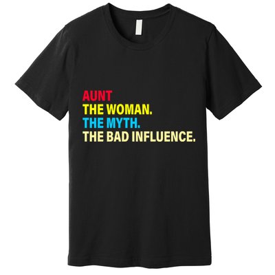 Aunt The Woman The Myth The Bad Influence Premium T-Shirt