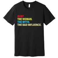 Aunt The Woman The Myth The Bad Influence Premium T-Shirt