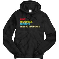 Aunt The Woman The Myth The Bad Influence Tie Dye Hoodie