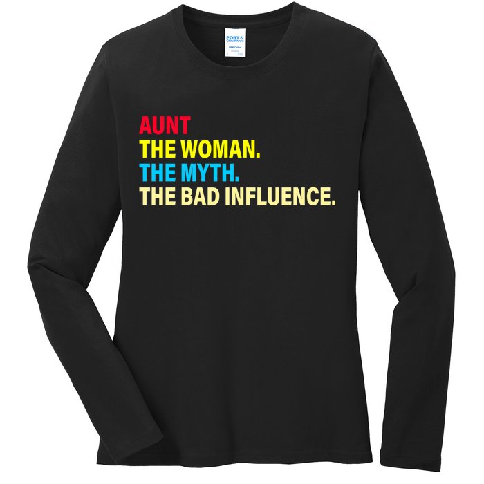 Aunt The Woman The Myth The Bad Influence Ladies Long Sleeve Shirt