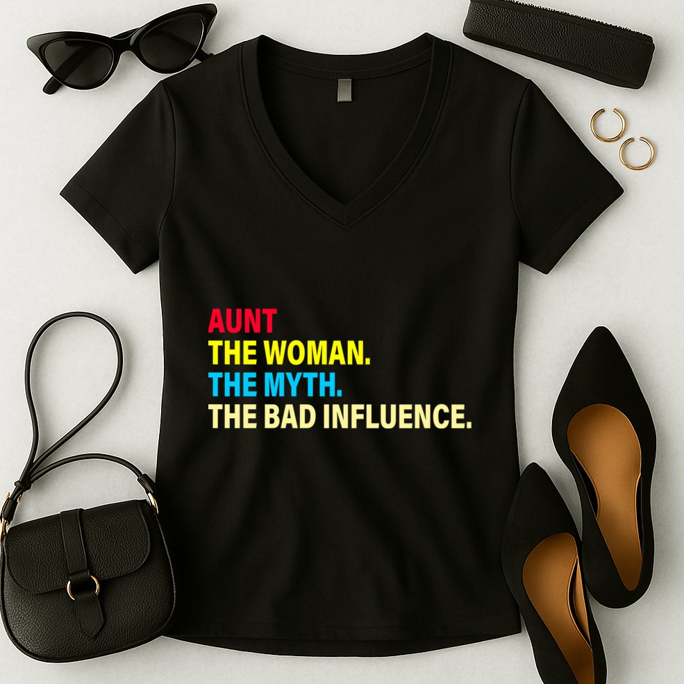 Aunt The Woman The Myth The Bad Influence Women's V-Neck T-Shirt