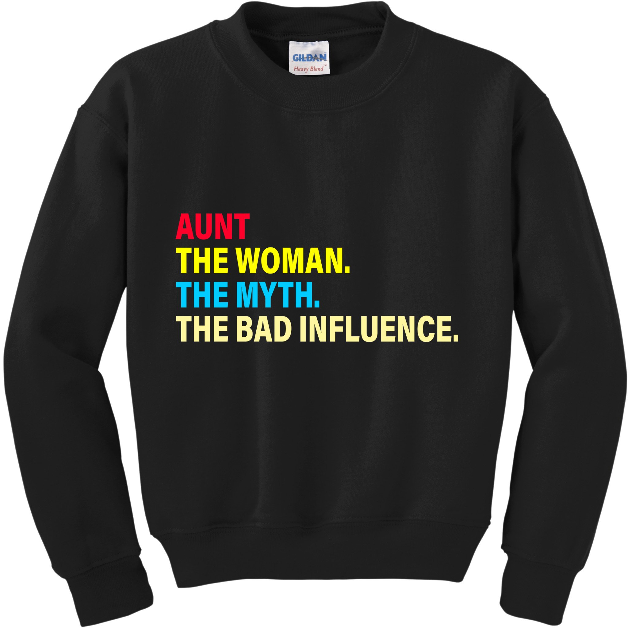 Aunt The Woman The Myth The Bad Influence Kids Sweatshirt