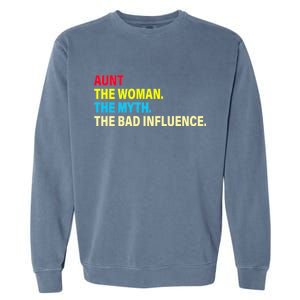 Aunt The Woman The Myth The Bad Influence Garment-Dyed Sweatshirt