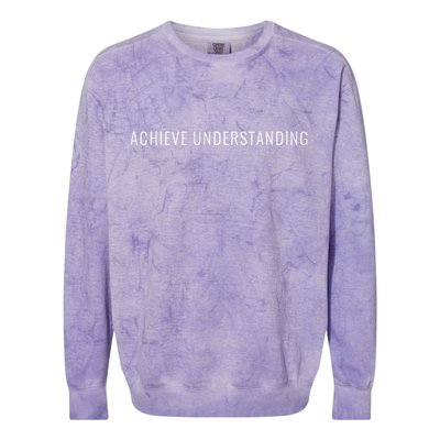 Achieve Understanding Optimistic And Inspirational Message Colorblast Crewneck Sweatshirt