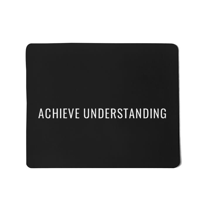 Achieve Understanding Optimistic And Inspirational Message Mousepad