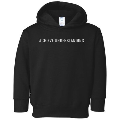 Achieve Understanding Optimistic And Inspirational Message Toddler Hoodie