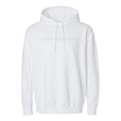 Achieve Understanding Optimistic And Inspirational Message Garment-Dyed Fleece Hoodie