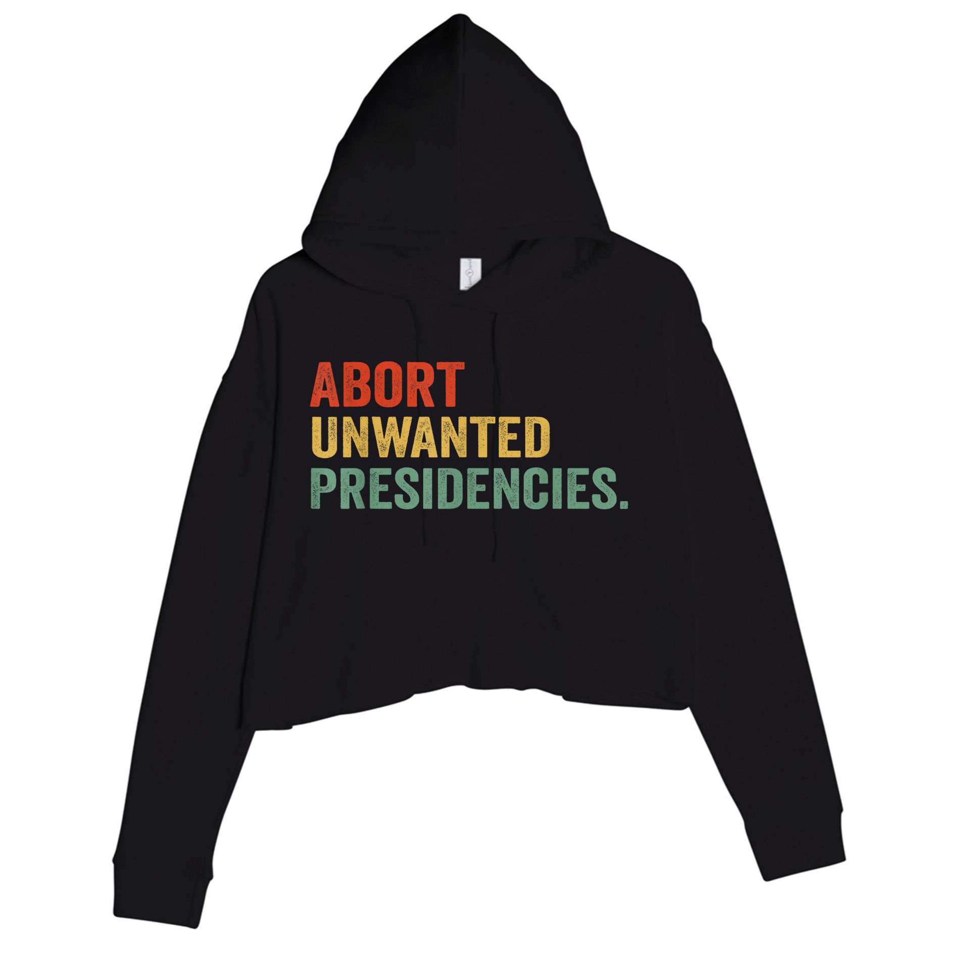 Abort Unwanted Presidencies Crop Fleece Hoodie