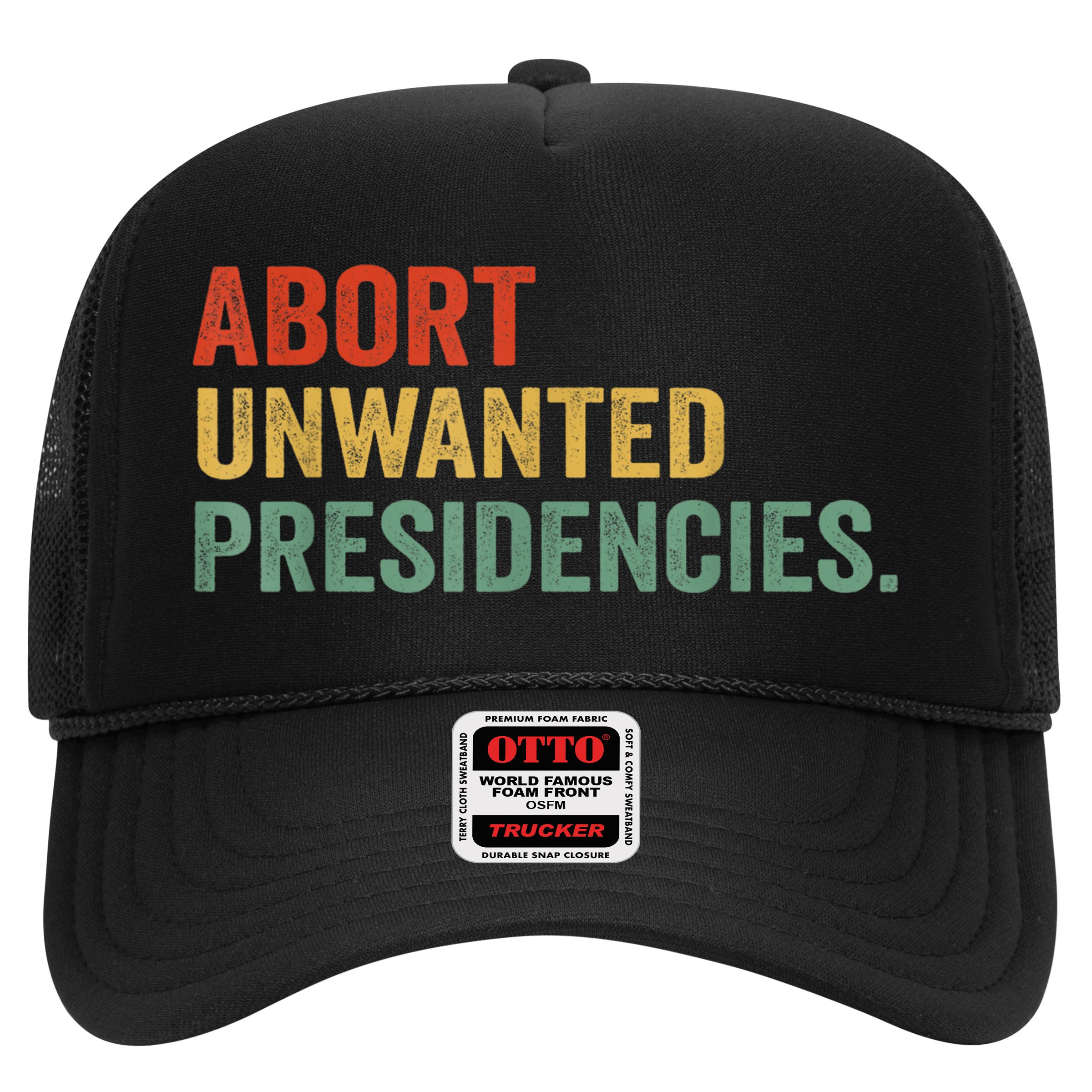 Abort Unwanted Presidencies Hat