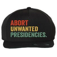 Abort Unwanted Presidencies Wool Snapback Cap