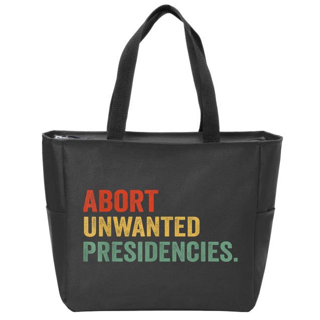 Abort Unwanted Presidencies Zip Tote Bag