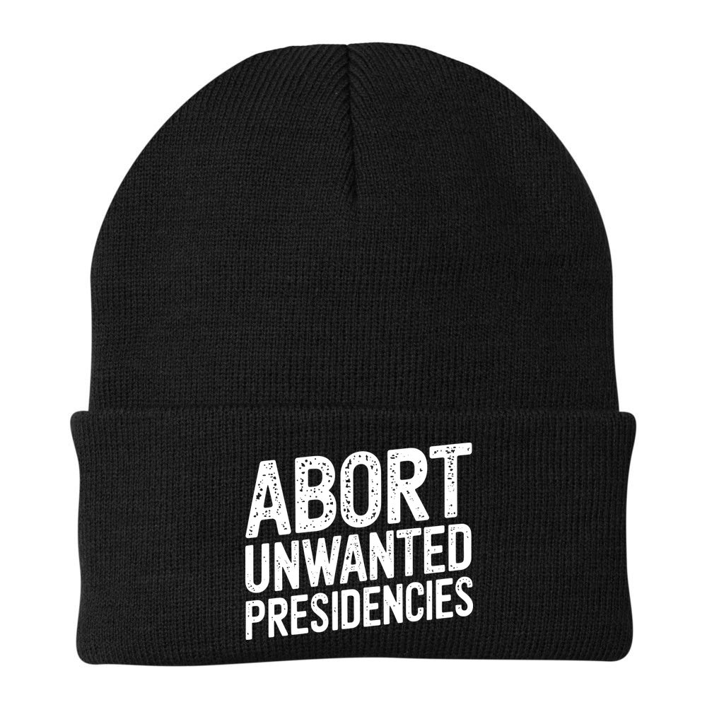 Abort Unwanted Presidencies Beanie
