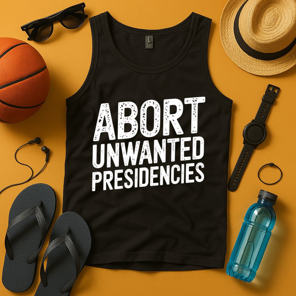 Abort Unwanted Presidencies Tank Top