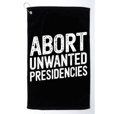 Abort Unwanted Presidencies Golf Towel