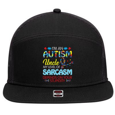 AUTISM Uncle SARCASM LEVEL DEPENDS ON YOUR STUPIDITY Gift 7 Panel Mesh Trucker Snapback Hat