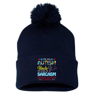 AUTISM Uncle SARCASM LEVEL DEPENDS ON YOUR STUPIDITY Gift Pom Pom 12in Knit Beanie