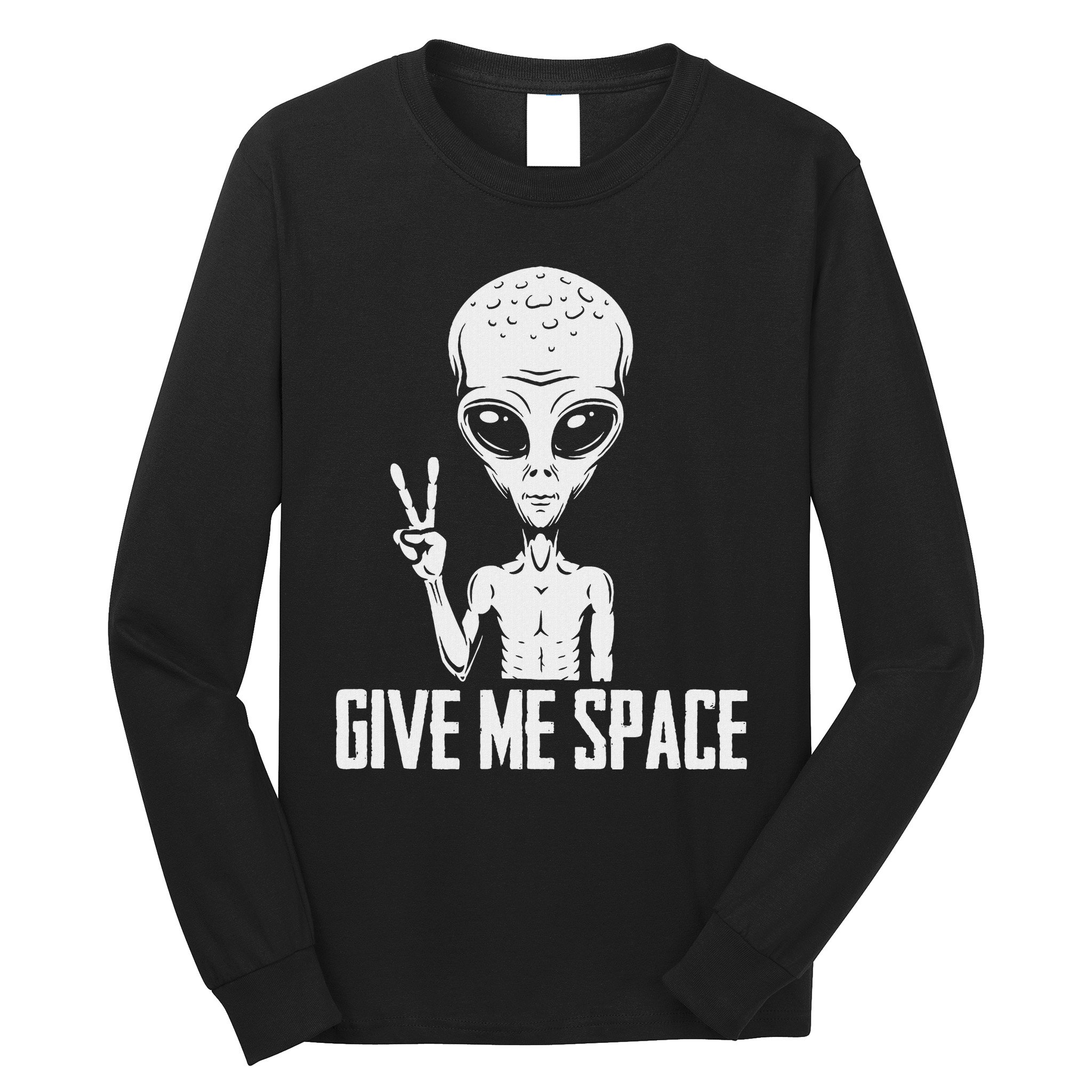 Alien Ufo Space Ship Extraterrestrial Give Me Space Long Sleeve Shirt