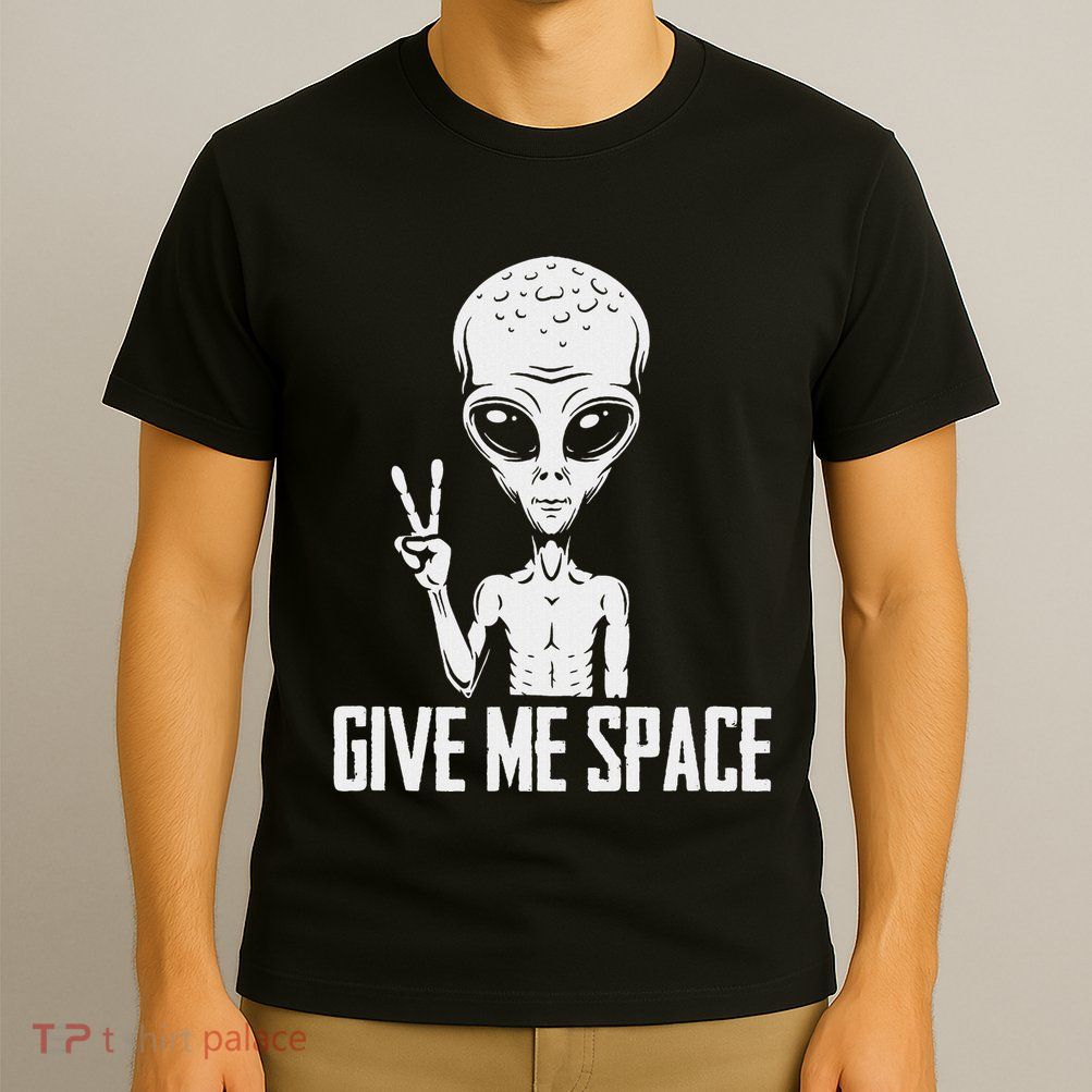 Alien Ufo Space Ship Extraterrestrial Give Me Space T-Shirt