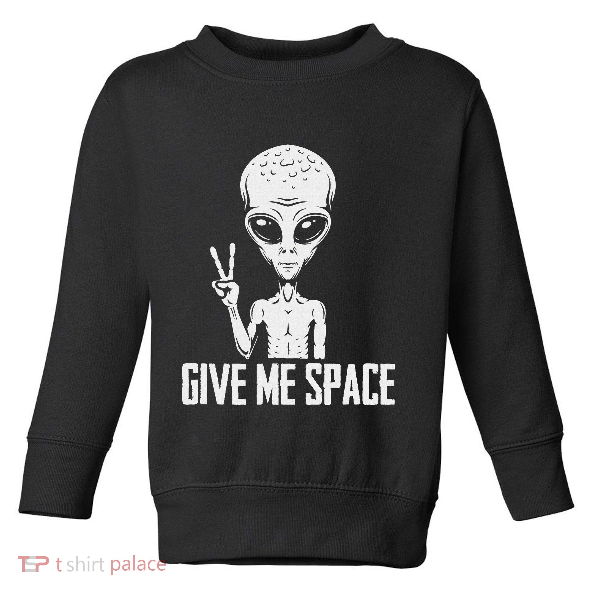 Alien Ufo Space Ship Extraterrestrial Give Me Space Toddler Sweatshirt