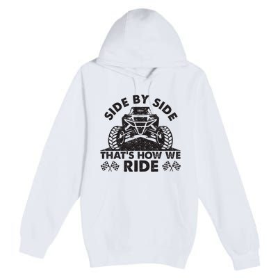 Atv utv side by side that's how we ride Premium Pullover Hoodie