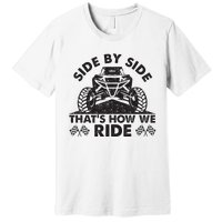 Atv utv side by side that's how we ride Premium T-Shirt