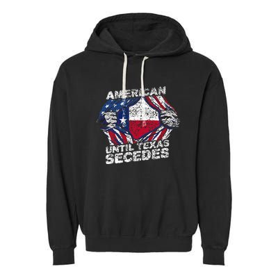 American Until Texas Secedes Sayings Texan Pride State Us Garment-Dyed Fleece Hoodie