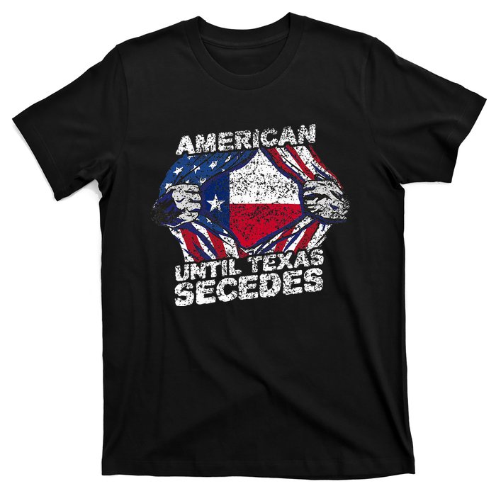 American Until Texas Secedes Sayings Texan Pride State Us T-Shirt