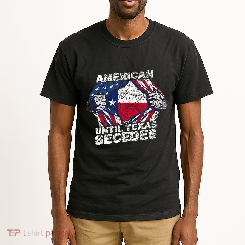 American Until Texas Secedes Sayings Texan Pride State Us Tall T-Shirt