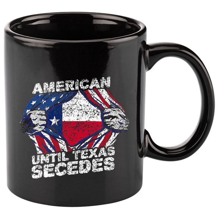 American Until Texas Secedes Sayings Texan Pride State Us 11oz C Handle Ceramic Mug