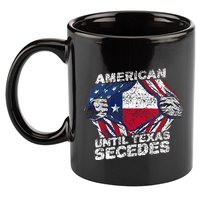 American Until Texas Secedes Sayings Texan Pride State Us 11oz C Handle Ceramic Mug