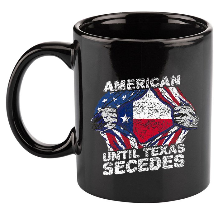 American Until Texas Secedes Sayings Texan Pride State Us 11oz C Handle Ceramic Mug