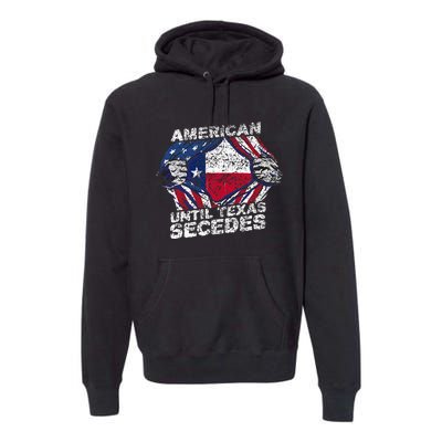 American Until Texas Secedes Sayings Texan Pride State Us Premium Hoodie