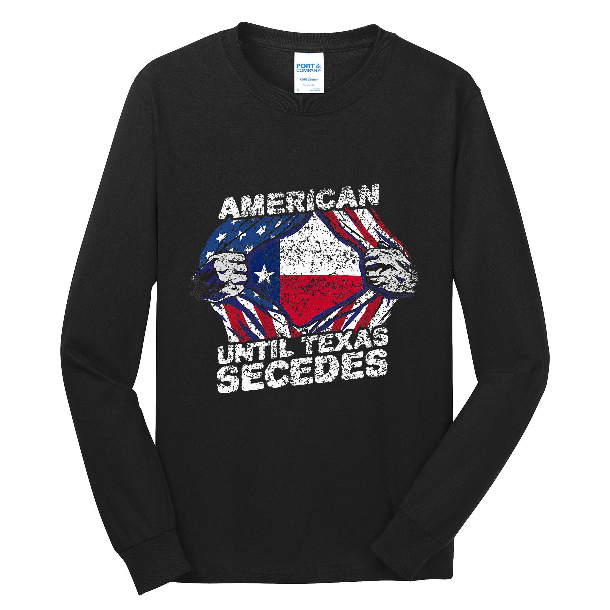 American Until Texas Secedes Sayings Texan Pride State Us Tall Long Sleeve T-Shirt