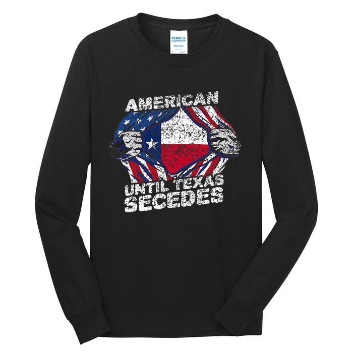 American Until Texas Secedes Sayings Texan Pride State Us Tall Long Sleeve T-Shirt