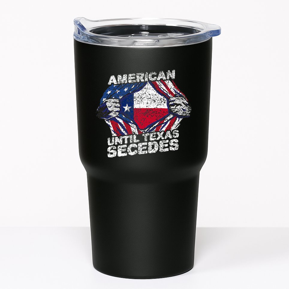 American Until Texas Secedes Sayings Texan Pride State Us Tumbler