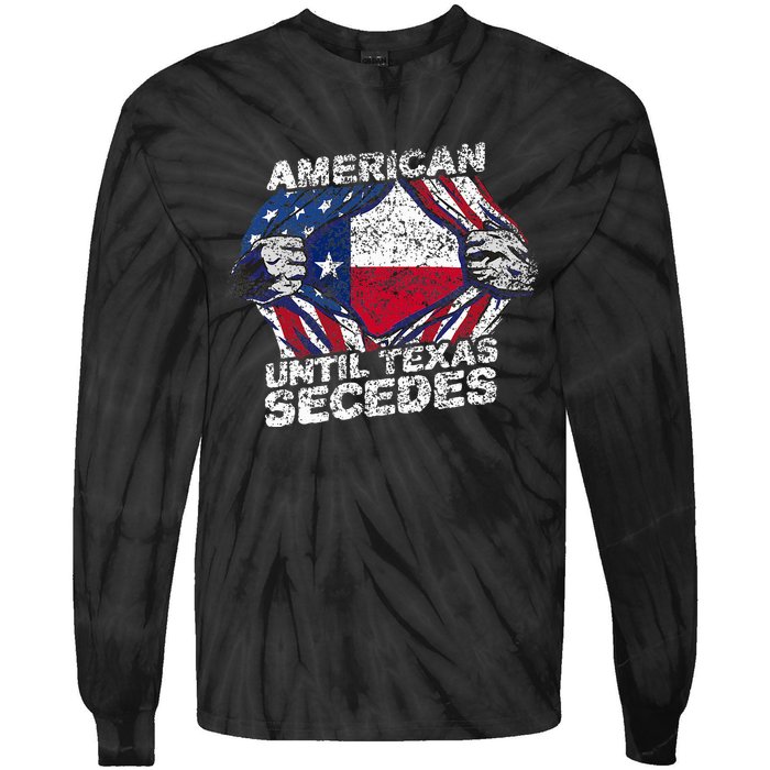 American Until Texas Secedes Sayings Texan Pride State Us Tie-Dye Long Sleeve Shirt