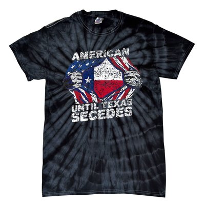 American Until Texas Secedes Sayings Texan Pride State Us Tie-Dye T-Shirt