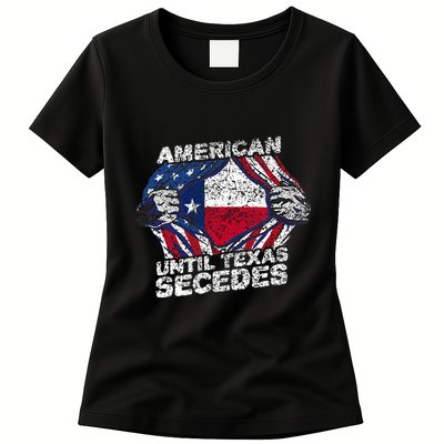 American Until Texas Secedes Sayings Texan Pride State Us Womens T-Shirt
