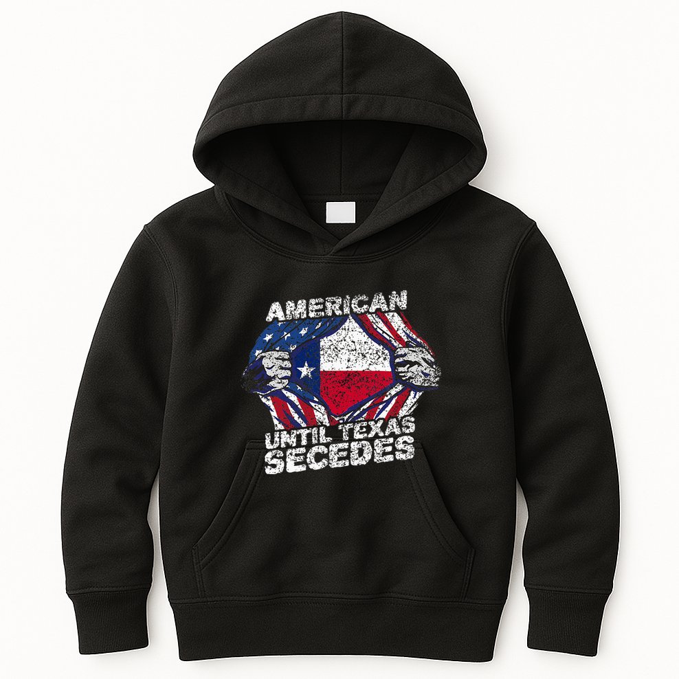 American Until Texas Secedes Sayings Texan Pride State Us Kids Hoodie