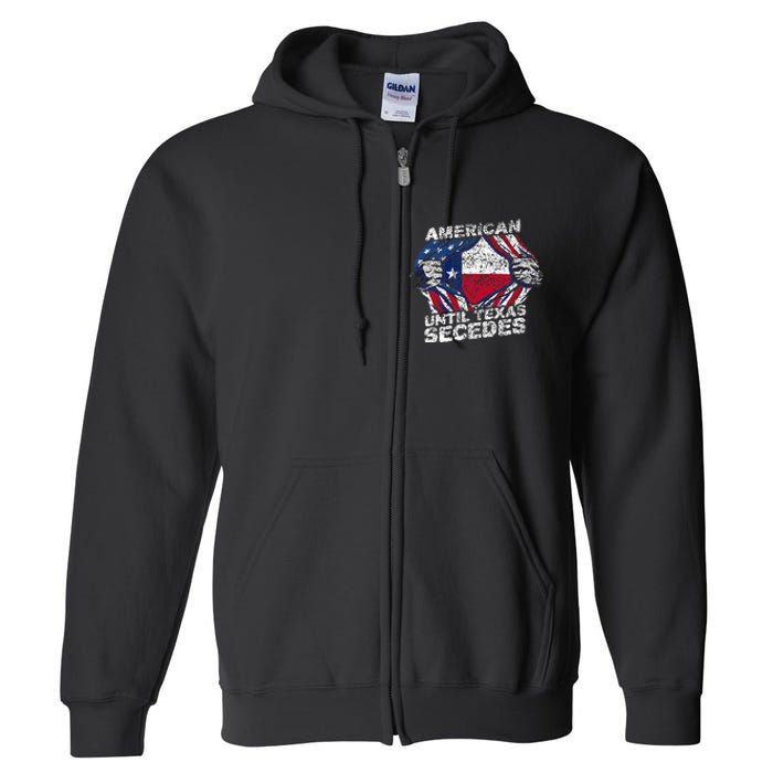 American Until Texas Secedes Sayings Texan Pride State Us Full Zip Hoodie