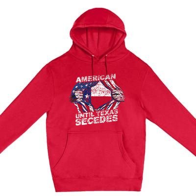 American Until Texas Secedes Sayings Texan Pride State Us Premium Pullover Hoodie