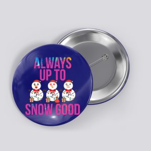 Always Up To Snow Good Merry Xmas Funny Christmas Gift Button