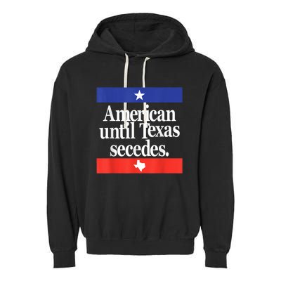 American Until Texas Secedes Garment-Dyed Fleece Hoodie