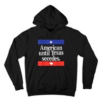 American Until Texas Secedes Hoodie